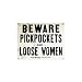 Beware of Pickpockets And Loose Women Tin Sign