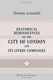 Historical Reminiscences of the City of London and Its Livery Companies