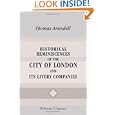 Historical Reminiscences of the City of London and Its Livery Companies