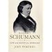 Robert Schumann: Life and Death of a Musician