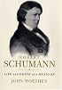 Robert Schumann: Life and Death of a Musician