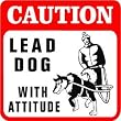 CAUTION: LEAD DOG dog sled musher sign