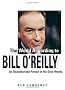 The World According to Bill O'Reilly: An Unauthorized Portrait in His Own Words