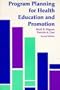 Program Planning for Health Education and Promotion