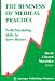 The Business of Medical Practice: Profit Maximizing Skills for Savvy Doctors