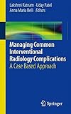 Managing common interventional radiology complications : a case based approach