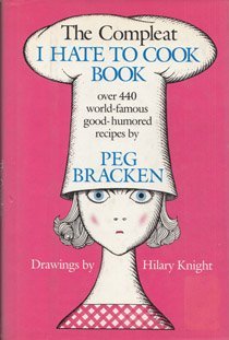 The Compleat I Hate to Cook Book by Bracken Peg (1988-05-01) Hardcover