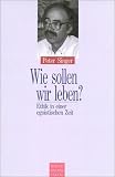 Produkt-Bild: Wie sollen wir leben? Ethik in einer egoistischen Zeit