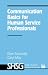 Communication Basics for Human Service Professionals (SAGE Human Services Guides)