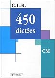 C.L.R. : 450 dictées, CM (Manuel)