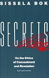 Secrets: On the Ethics of Concealment and Revelation