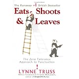Eats, Shoots & Leaves: The Zero Tolerance Approach to Punctuation ~ Lynn Truss
