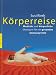 K&Atilde;&para;rperreise: Mentale und k&Atilde;&para;rperliche &Atilde;�bungen f&Atilde;&frac14;r ein gesundes Immunsystem