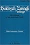 Huldrych Zwingli Writings, Vol One: The Defense of the Reformed Faith (Pittsburgh Theological Monographs)