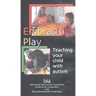 Embracing Play: Teaching Your Child With Autism by