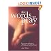 The Words We Pray: Discovering the Richness of Traditional Catholic Prayers