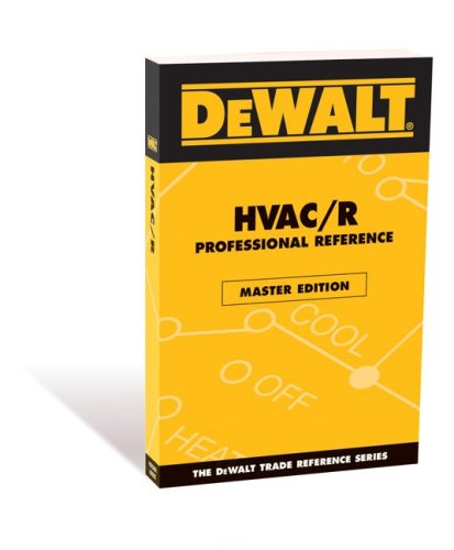 DEWALT  HVAC/R Professional Reference Master Edition: Master Edition (Dewalt Trade Reference Series)