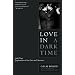 Love in a Dark Time: And Other Explorations of Gay Lives and Literature