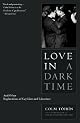 Love in a Dark Time: And Other Explorations of Gay Lives and Literature