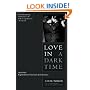 Love in a Dark Time: And Other Explorations of Gay Lives and Literature