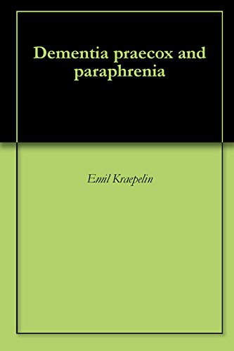 Dementia praecox and paraphrenia