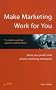 Make Marketing Work for You: Boost Your Profits with Proven Marketing Techniques (How to)
