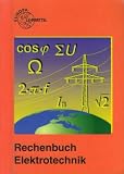 Rechenbuch Elektrotechnik - Ein Lehr- und &Uuml;bungsbuch zur Grund- und Fachstufe - 