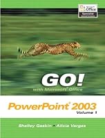 GO! with  Microsoft Office PowerPoint 2003 Volume 1 (Go! With Microsoft Office 2003)