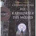 (Se) die Kathedrale des Meeres