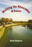 Walking the riversides of Sussex