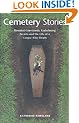 Cemetery Stories: Creepy Graveyards, Embalming Secrets and the Life of a Corpse After Death