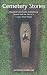 Cemetery Stories: Creepy Graveyards, Embalming Secrets and the Life of a Corpse After Death
