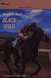 BLACK GOLD (Henry, Marguerite, Marguerite Henry Horseshoe Library, #7.)