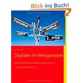 Digitales im Verlagswesen: Basiswissen f�r Medienkaufleute Digital und Print