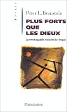 Plus forts que les dieux - la remarquable histoire du risque