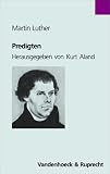 Luther Deutsch. Die Werke Martin Luthers in neuer Auswahl für die Gegenwart: Luther Deutsch: Predigten: Bd 8