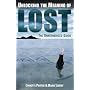 Unlocking the Meaning of Lost: The Unauthorized Guide