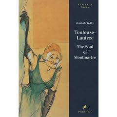 Toulouse-Lautrec. The Soul of Montmartre (Pegasus Library)