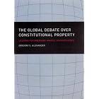 The Global Debate over Constitutional Property: Lessons for American Takings Jurisprudence by  Gregory S. Alexander