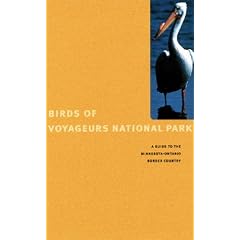 Birds of Voyageurs National Park: A Guide to the Minnesota-Ontario Border Country