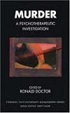 Murder
 A Psychotherapeutic Investigation (Forensic Psychotherapy Monograph),
Ronald Doctor