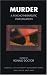 Murder: A Psychotherapeutic Investigation (Forensic Psychotherapy Monograph)