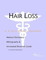 Hair Loss - A Medical Dictionary, Bibliography, and Annotated Research Guide to Internet References