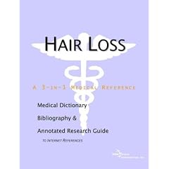 Hair Loss - A Medical Dictionary, Bibliography, and Annotated Research Guide to Internet References