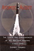 Atomic Audit: The Costs and Consequences of U.S. Nuclear Weapons Since 1940