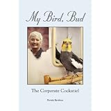 My Bird, Bud--The Corporate Cockatiel