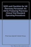 SOPs & checklists for UK pharmacy personnel : an aid to producing pharmacy clinical trial standard operating procedures