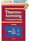 Thermoforming: 'A Practical Guide