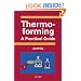 Thermoforming: A  Practical Guide