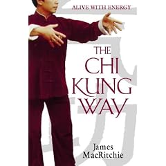 The Chi Kung Way: Alive with Energy